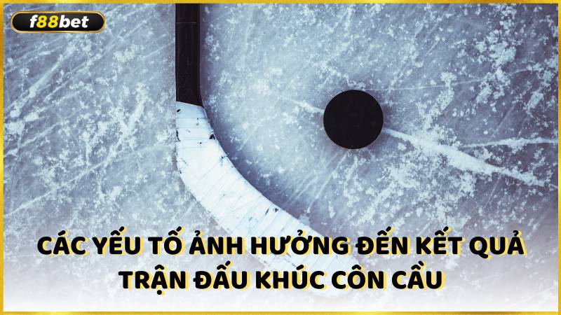 Cac Yeu To Anh Huong Den Ket Qua Tran Dau Khuc Con Cau