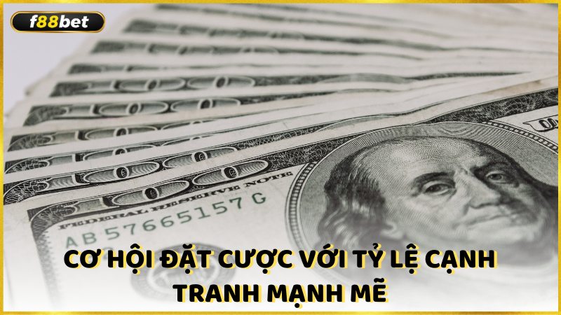 Co Hoi Dat Cuoc Voi Ty Le Canh Tranh Manh Me