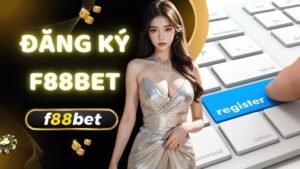 Dang Ky F88bet Co Hoi Ca Cuoc Dinh Cao Tam Quoc Te