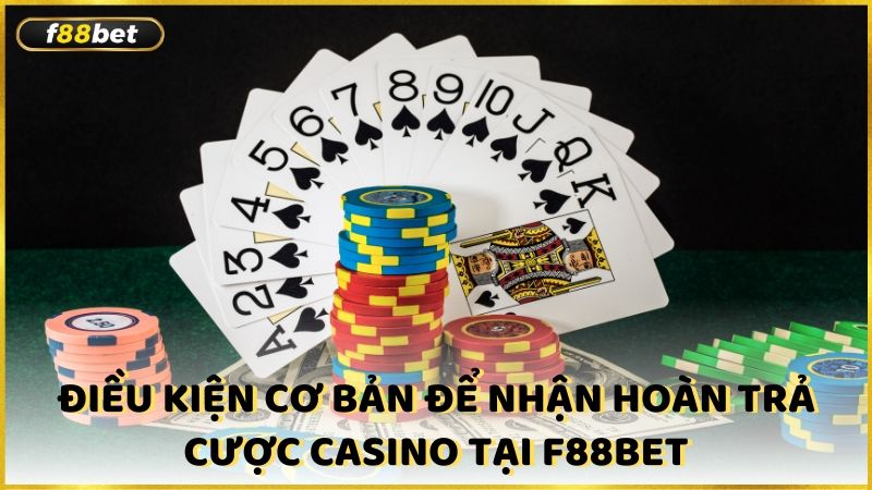 Dieu Kien Co Ban De Nhan Hoan Tra Cuoc Casino Tai F88bet (1)