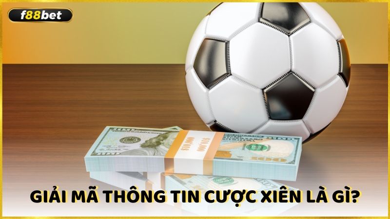 Giai Ma Thong Tin Cuoc Xien La Gi (1)