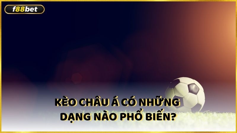 Keo Chau A Co Nhung Dang Nao Pho Bien