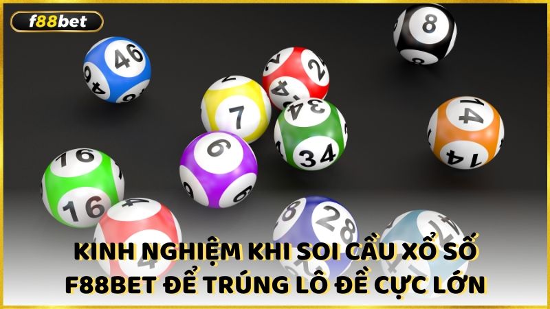 Kinh Nghiem Khi Soi Cau Xo So F88bet De Trung Lo De Cuc Lon (1)