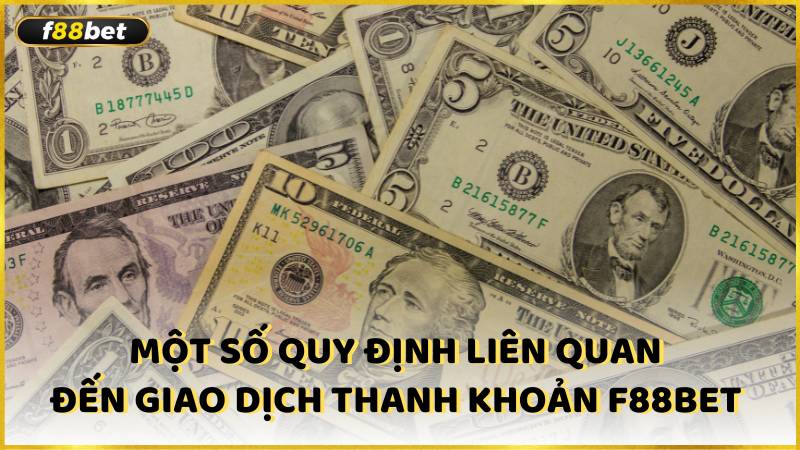 Mot So Quy Dinh Lien Quan Den Giao Dich Thanh Khoan F88bet