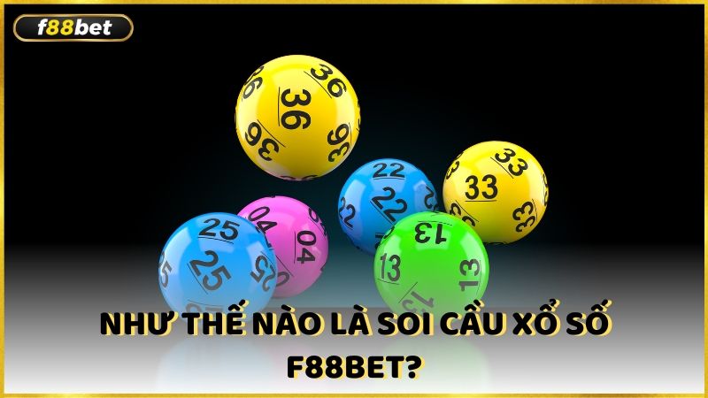 Nhu The Nao La Soi Cau Xo So F88bet (1)