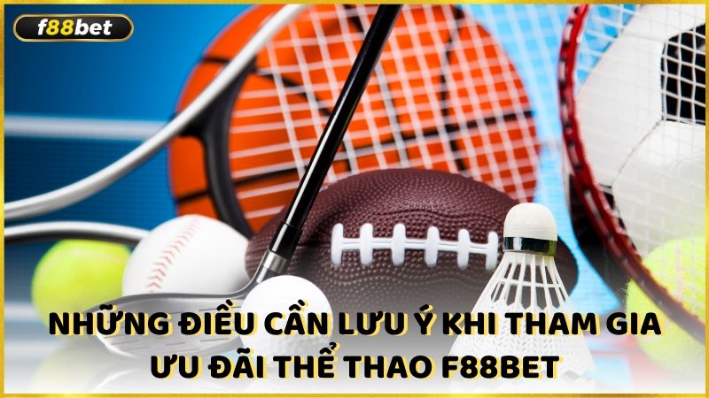 Nhung Dieu Can Luu Y Khi Tham Gia Uu Dai The Thao F88bet (1)