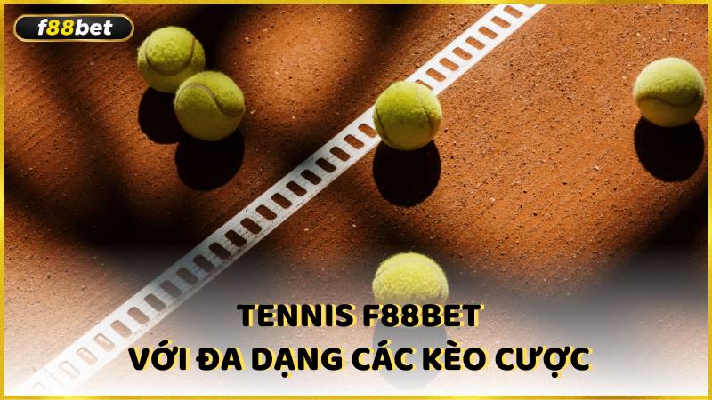 Tennis F88bet Voi Da Dang Cac Keo Cuoc