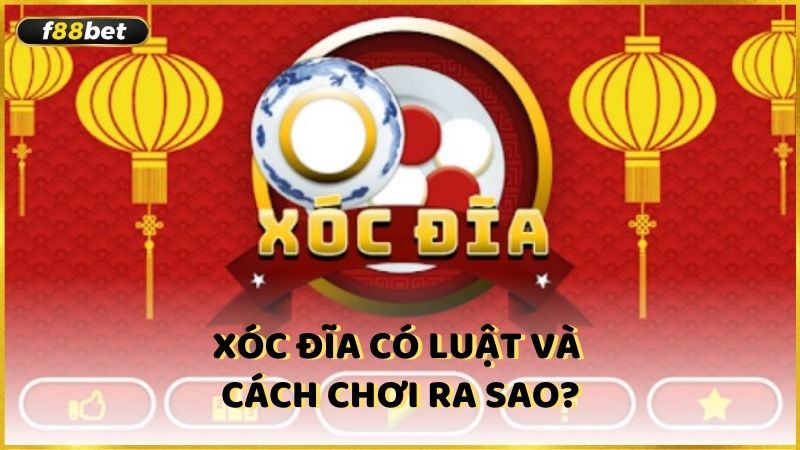 Xoc Dia Co Luat Va Cach Choi Ra Sao